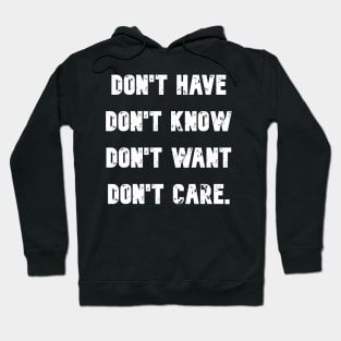 Don't have know want or care Hoodie